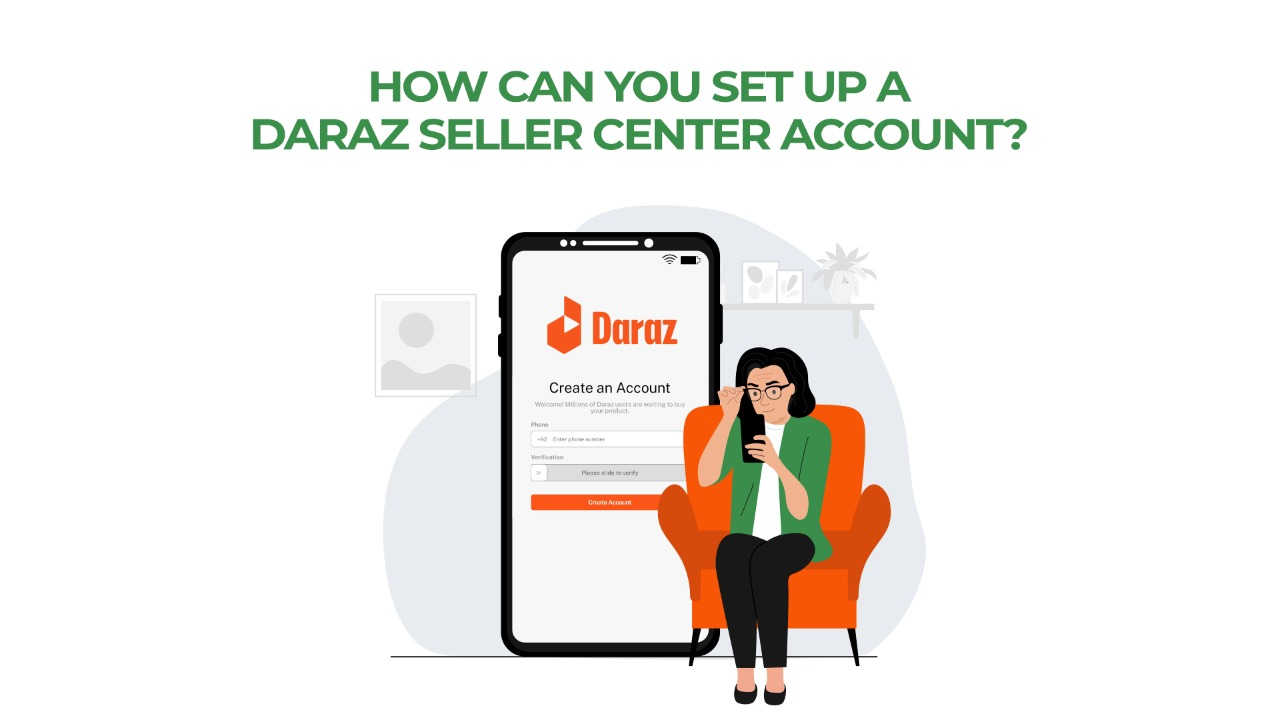 How Can You Set Up A Daraz Seller Center Account