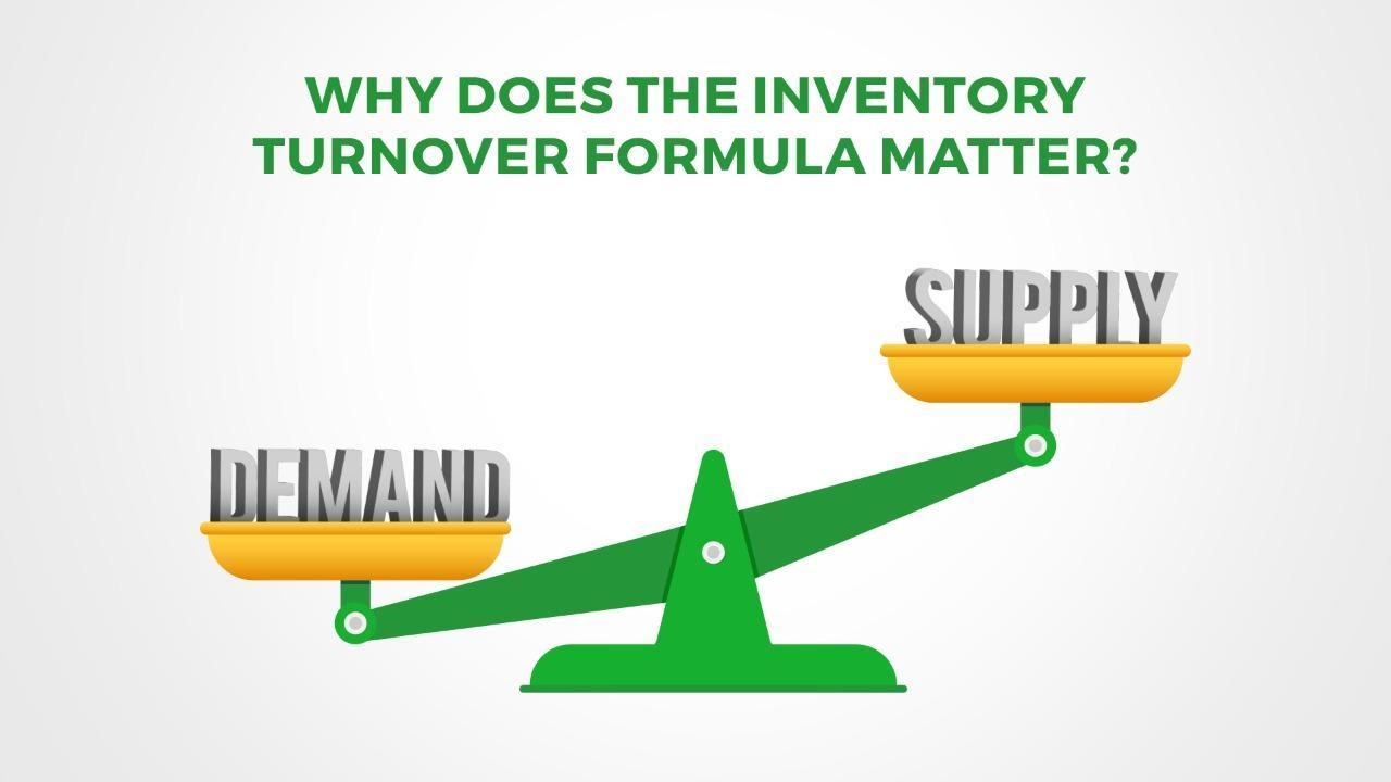 Why Does The Inventory Turnover Formula Matter