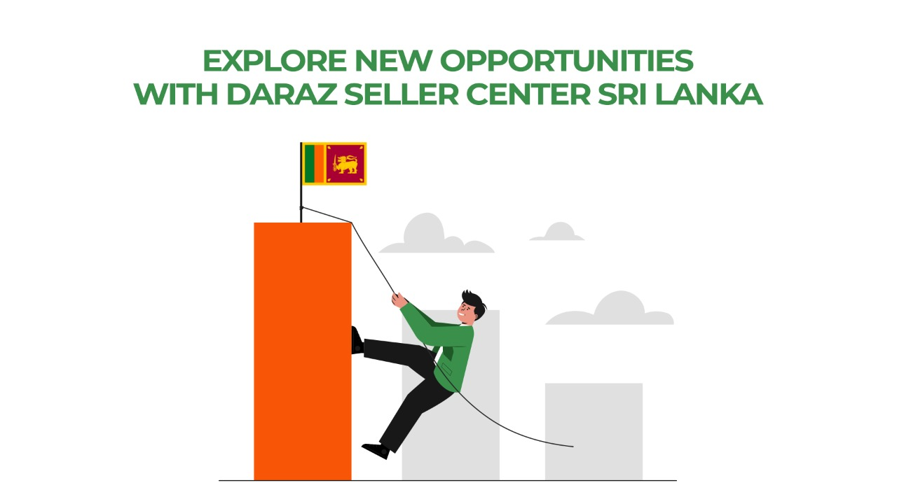 Explore new opportunities with Daraz seller center Sri Lanka